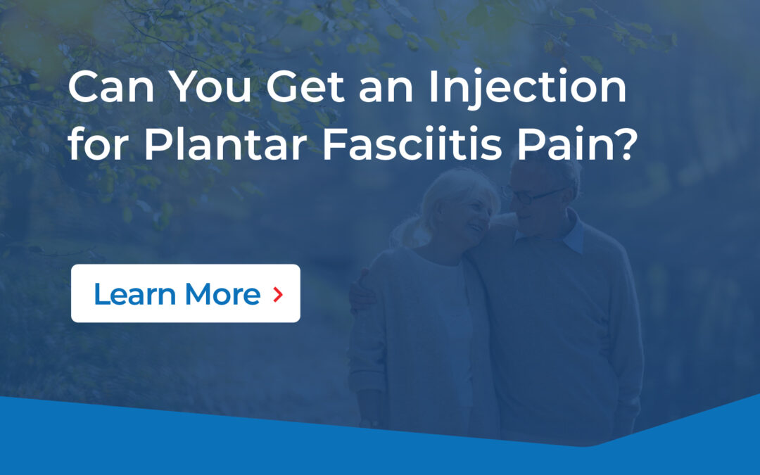 Can You Get an Injection for Plantar Fasciitis Pain?