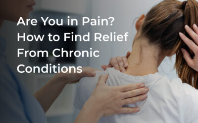 Are You in Pain? How to Find Relief From Chronic Conditions
