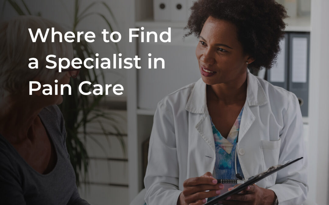 Where to Find a Specialist in Pain Care