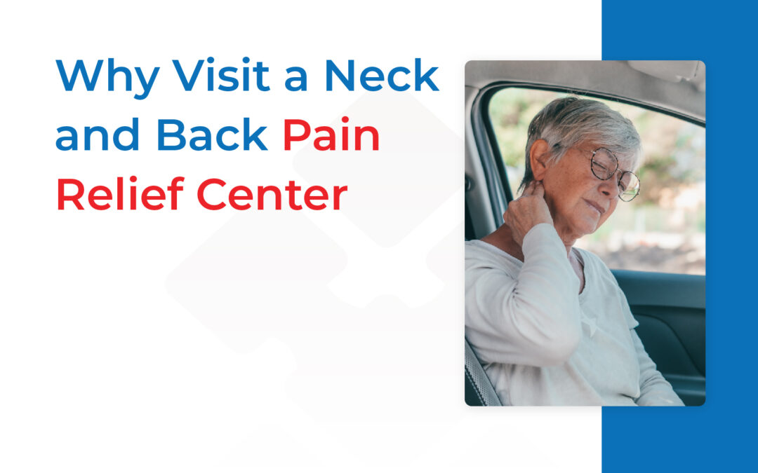 Why Visit a Neck and Back Pain Relief Center